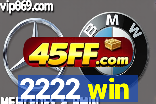 2222 win
